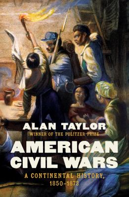 American civil wars : a continental history, 1850-1873  cover image cdn
