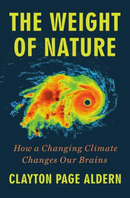 The weight of nature : how a changing climate changes our brains cover image