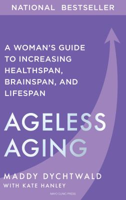Ageless aging : a woman's guide to increasing healthspan, brainspan, and lifespan  cover image cdn