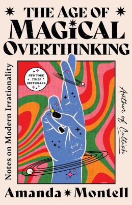 The age of magical overthinking : notes on modern irrationality  cover image cdn
