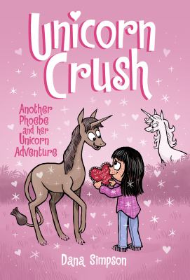 Phoebe and her unicorn. 19, Unicorn crush : another Phoebe and her unicorn adventure cover image