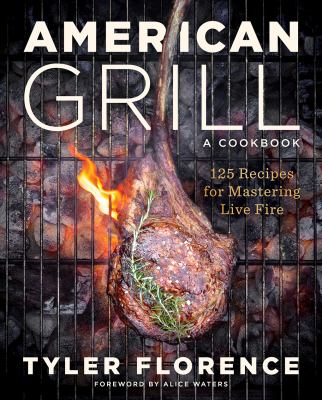 American Grill : 125 Recipes for Mastering Live Fire cover image