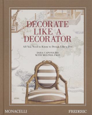 Decorate like a decorator : all you need to know to design like a pro cover image