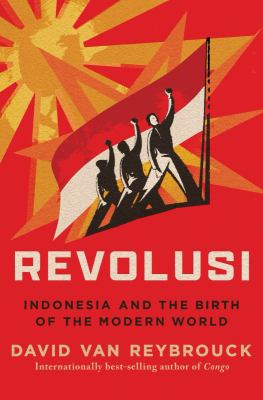 Revolusi : Indonesia and the birth of the modern world cover image