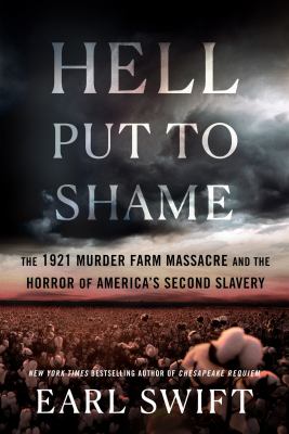 Hell put to shame : the 1921 Murder Farm massacre and the horror of America's second slavery cover image