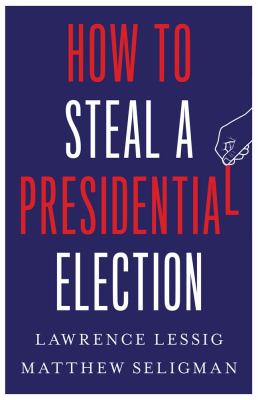 How to steal a presidential election  cover image cdn