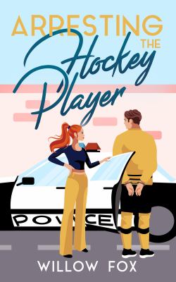 Arresting the Hockey Player (Ice Dragons Hockey Romance, #3) cover image
