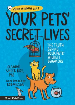 Your pets' secret lives : the truth behind your pets' wildest behaviors  cover image cdn