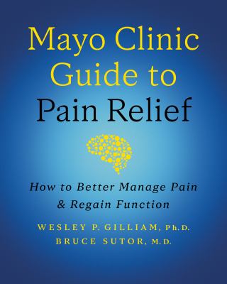 Mayo Clinic on pain relief : how to reduce chronic pain and regain function cover image