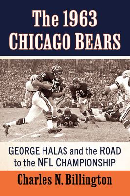 The 1963 Chicago Bears : George Halas and the road to the NFL Championship  cover image cdn