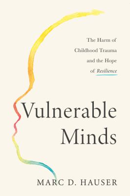 Vulnerable minds : the harm of childhood trauma and the hope of resilience  cover image cdn