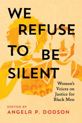 We refuse to be silent : women's voices on justice for Black men cover image