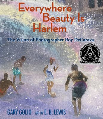 Everywhere beauty is Harlem : the vision of photographer Roy Decarava  cover image cdn