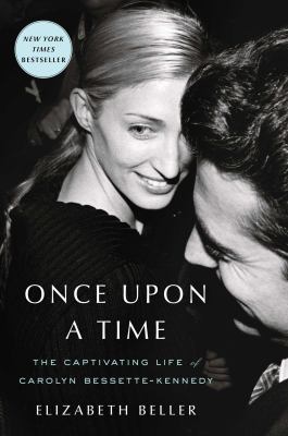 Once upon a time : the captivating life of Carolyn Bessette-Kennedy  cover image cdn