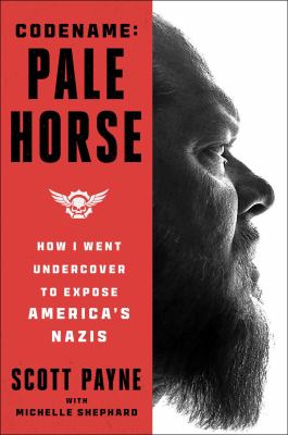 Code Name - Pale Horse : How I Went Undercover to Expose America's Nazis cover image