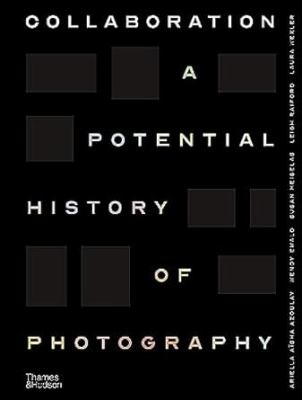 Collaboration : a potential history of photography cover image