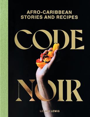 Code noir : Afro-Caribbean stories and recipes cover image