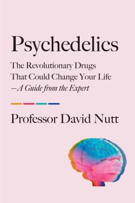 Psychedelics : the revolutionary drugs that could change your life--a guide from the expert  cover image cdn