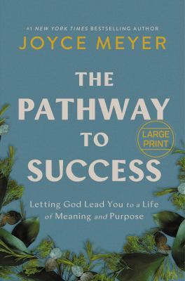 The pathway to success letting God lead you to a life of meaning and purpose cover image