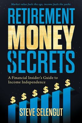 Retirement money secrets : a financial insider's guide to income independence cover image