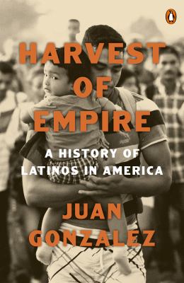 Harvest of empire : a history of Latinos in America cover image