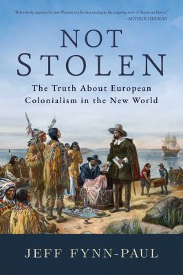 Not stolen : the truth about European colonialism in the new world cover image