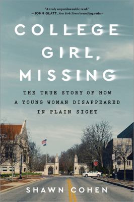 College girl, missing : the true story of how a young woman disappeared in plain sight cover image