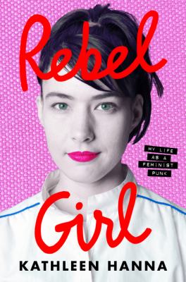 Rebel girl : my life as a feminist punk cover image