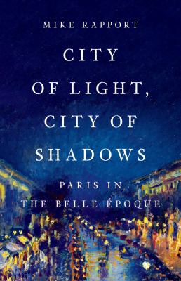 City of light, city of shadows : Paris in the Belle Époque cover image
