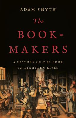 The book-makers : a history of the book in eighteen lives  cover image cdn