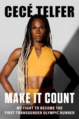 Make It Count : My Fight to Become the First Transgender Olympic Runner cover image