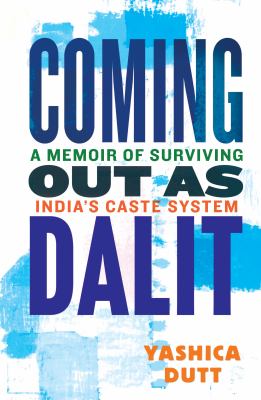 Coming out as Dalit : a memoir of surviving India's caste system cover image