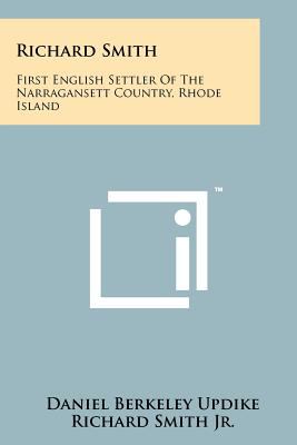 Richard Smith : first English settler of the Narragansett Country, Rhode Island : with a series of letters written by his son Richard Smith, Jr., to members of the Winthrop family and notes on Cocumscussuc, Smith's estate in Narragansett  cover image cdn