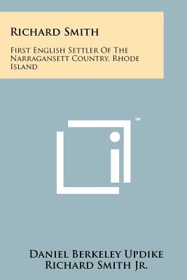 Richard Smith : first English settler of the Narragansett Country, Rhode Island : with a series of letters written by his son Richard Smith, Jr., to members of the Winthrop family and notes on Cocumscussuc, Smith's estate in Narragansett cover image