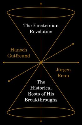 The Einsteinian revolution : the historical roots of his breakthrough cover image