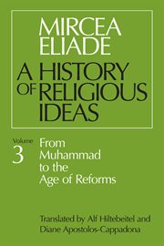A history of religious ideas. Volume three, From Muhammad to the age of reforms cover image cdn