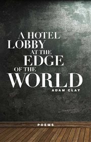 A hotel lobby at the edge of the world : poems cover image cdn