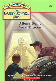 Aliens Don't Wear Braces : Bailey School Kids cover image cdn