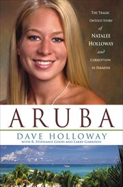 Aruba : the tragic untold story of Natalee Holloway and corruption in paradise cover image cdn