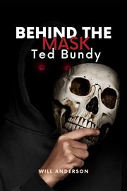 Behind the Mask : Ted Bundy cover image cdn