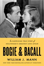 Bogie & Bacall : The Surprising True Story of Hollywood's Greatest Love Affair cover image cdn