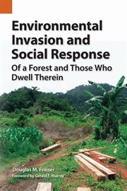 Environmental Invasion and Social Response : Of a Forest and Those Who Dwell Therein. Publications in Ethnography cover image cdn