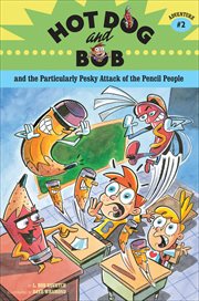 Hot Dog and Bob and the particularly pesky attack of the Pencil People : adventure #2 cover image cdn