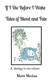 If I Die Before I Wake Tales of Blood and Fate : A duology in one volume cover image cdn