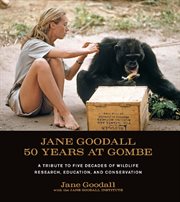 Jane Goodall : 50 years at Gombe : a tribute to five decades of wildlife research, education, and conservation cover image cdn