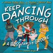 Keep Dancing Through : A Boss Family Groove cover image cdn