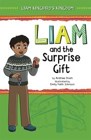 Liam and the surprise gift : Liam Kingbird's kingdom cover image cdn