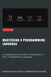 Mastering C : a Comprehensive Guide to Proficiency in the C Programming Language cover image cdn