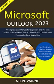 Microsoft Outlook 2023 : A Complete User Manual for Beginners and Pro With Useful Tips & Tricks to Ma cover image cdn