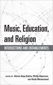 Music, education, and religion : intersections and entanglements cover image cdn